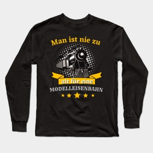 Man ist nie zu alt für eine Modelleisenbahn Bahn Long Sleeve T-Shirt